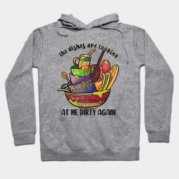 the dishes are looking at me dirty again Hoodie by Ballari